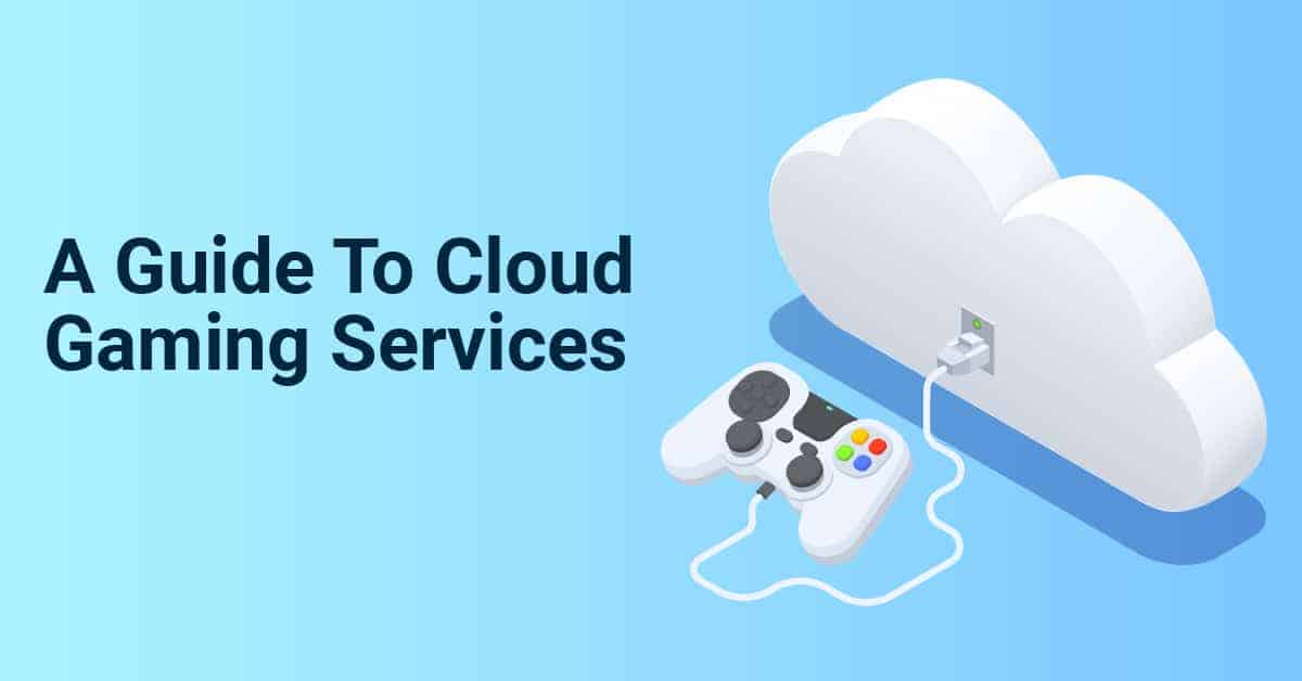 A Guide To Cloud Gaming Services - PC Guide
